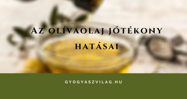 Olívaolaj jótékony hatásai  